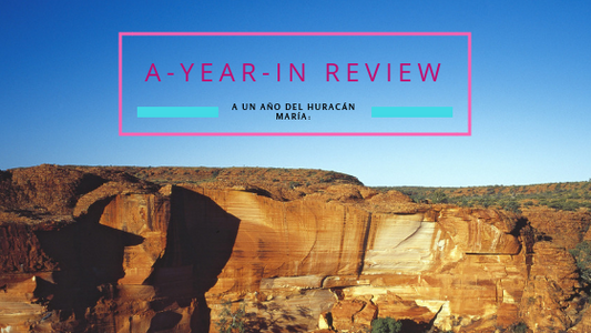 A-Year-In- Review: A un año del huracán María