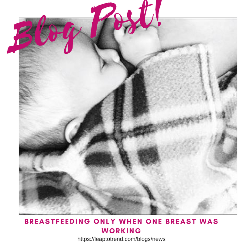 Breastfeeding only when one breast was working.