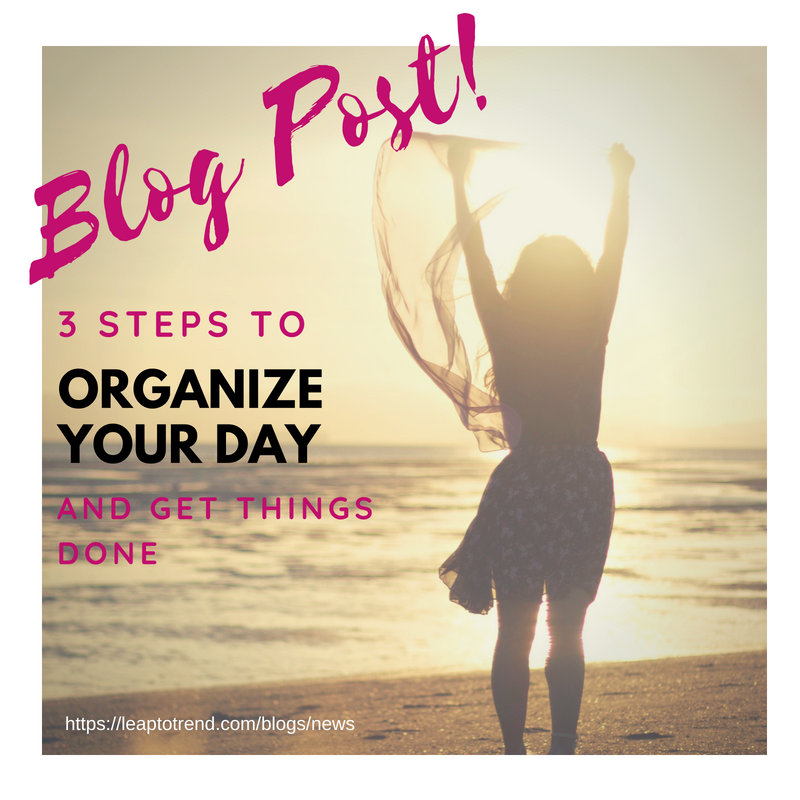 3 Steps to organize your day and get things done