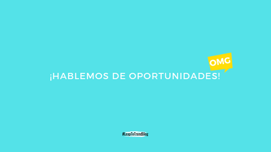 Como crear tus oportunidades: 5 acciones que debes tomar.