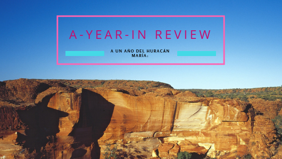 A-Year-In- Review: A un año del huracán María