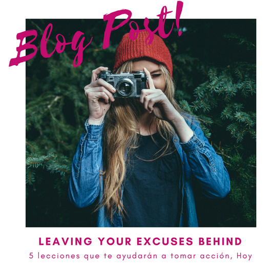 Leaving your excuses behind: 5 lecciones que te ayudarán a tomar acción, Hoy