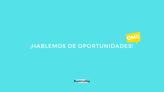 Como crear tus oportunidades: 5 acciones que debes tomar.